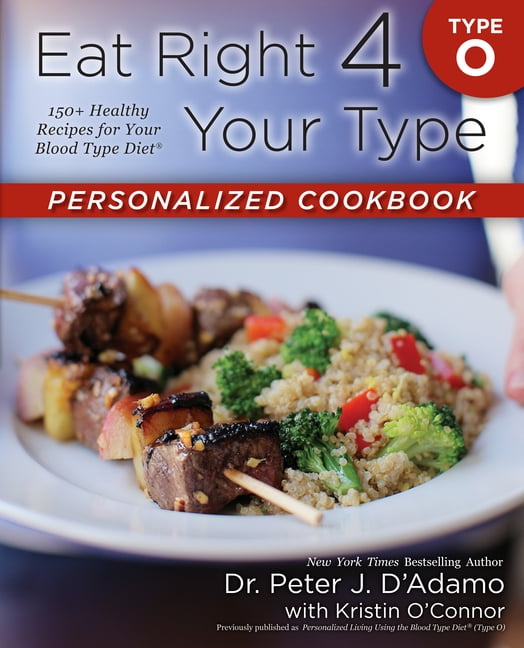 PETER J DR D'ADAMO; KRISTIN O'CONNOR; KRISTIN O'CONNOR Eat Right 4 Your Type Eat Right 4 Your Type Personalized Cookbook Type O: 150+ Healthy Recipes for Your Blood Type Diet, (Paperback)