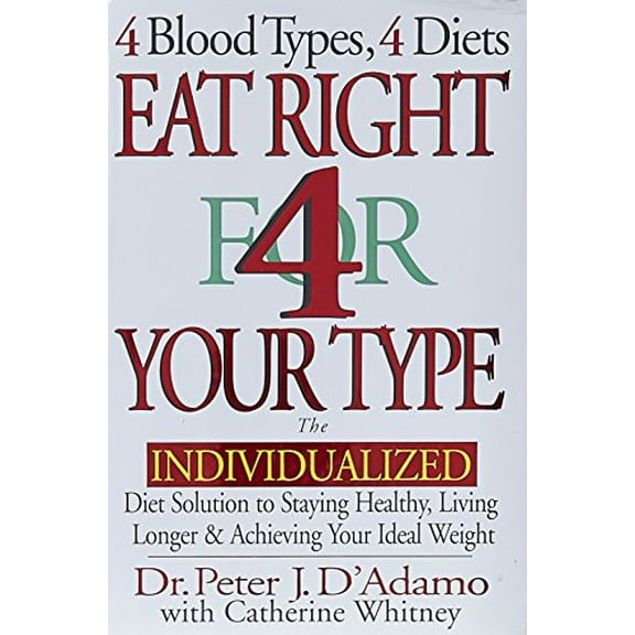 Pre-Owned Eat Right 4 Your Type: The Individualized Diet Solution to Staying Healthy, Living Longer & Achieving Your Ideal Weight (Hardcover) 039914255X 9780399142550