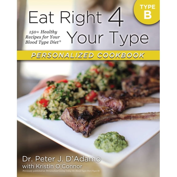 Pre-Owned Eat Right 4 Your Type Personalized Cookbook Type B: 150+ Healthy Recipes for Your Blood Type Diet (Paperback) 0425269477 9780425269473