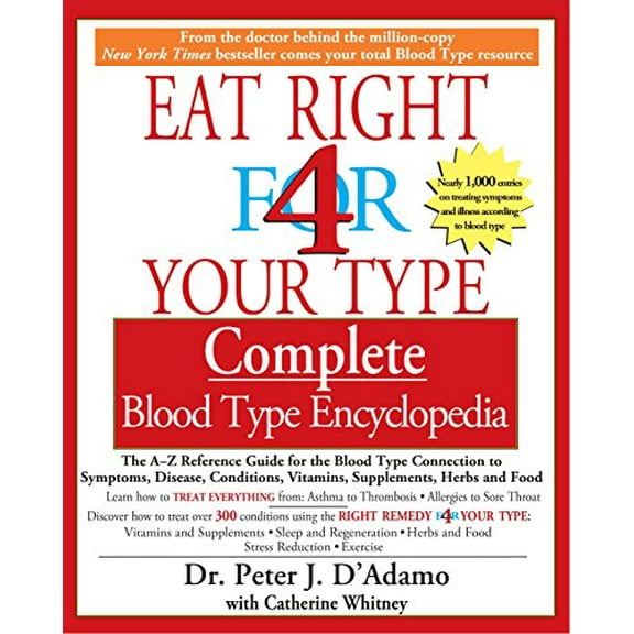 Pre-Owned Eat Right 4 Your Type Complete Blood Type Encyclopedia: The A-Z Reference Guide for the Blood Type Connection to Symptoms, Disease, Conditions, Vitami (Paperback) 1573229202 9781573229203