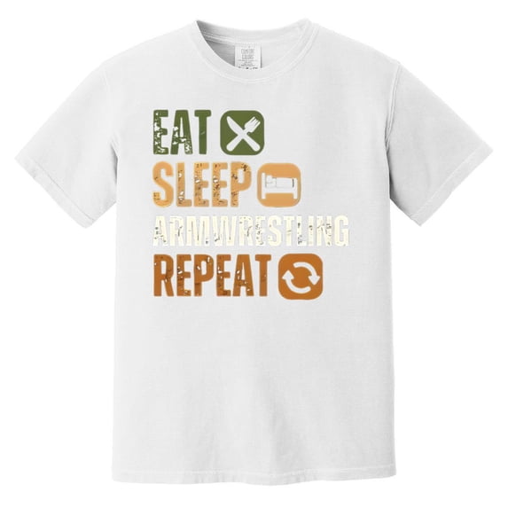 Eat Sleep Armwrestling Repeat Funny Sport Hobby Player Comfort Color T-Shirt