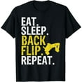 thumbnail image 1 of Eat Sleep Back Flip Repeat Acrobat Gymnastics Gift T-Shirt, 1 of 3