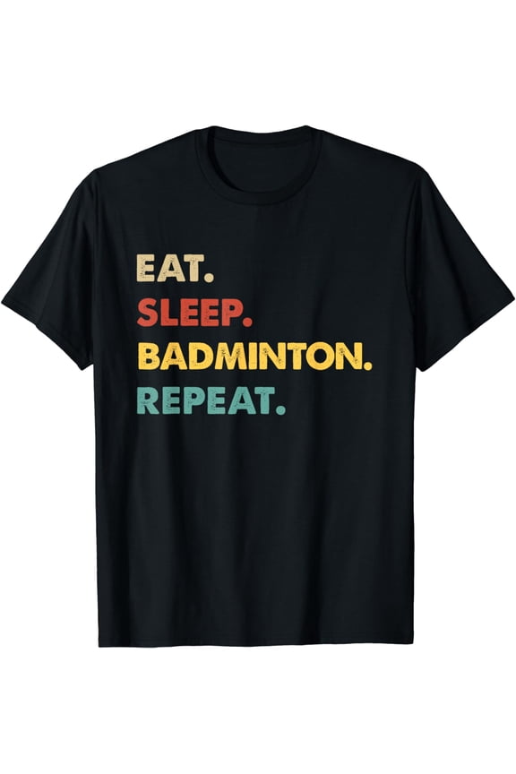 Eat Sleep Badminton Repeat Funny Badminton Lover T-Shirt