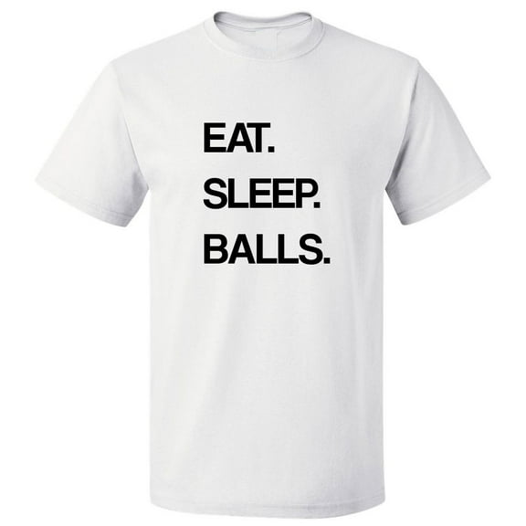 Eat Sleep Balls T shirt Tee Gift