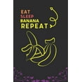 thumbnail image 1 of Eat Sleep Banana Repeat: Best Gift for Banana Lovers, 6 x 9 in, 100 pages book for Girl, boys, kids, school, students, (Paperback), 1 of 1