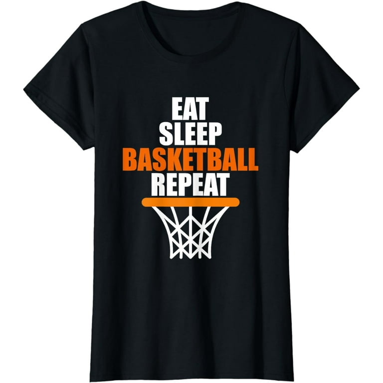 Eat. Sleep. Basketball. Repeat. T Shirt For Basketball Fans Eat. Sleep. Basketball. Repeat. T Shirt For Basketball Fans