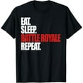 thumbnail image 1 of Eat Sleep Battle Royale Repeat Funny Gamer T-Shirt, 1 of 3