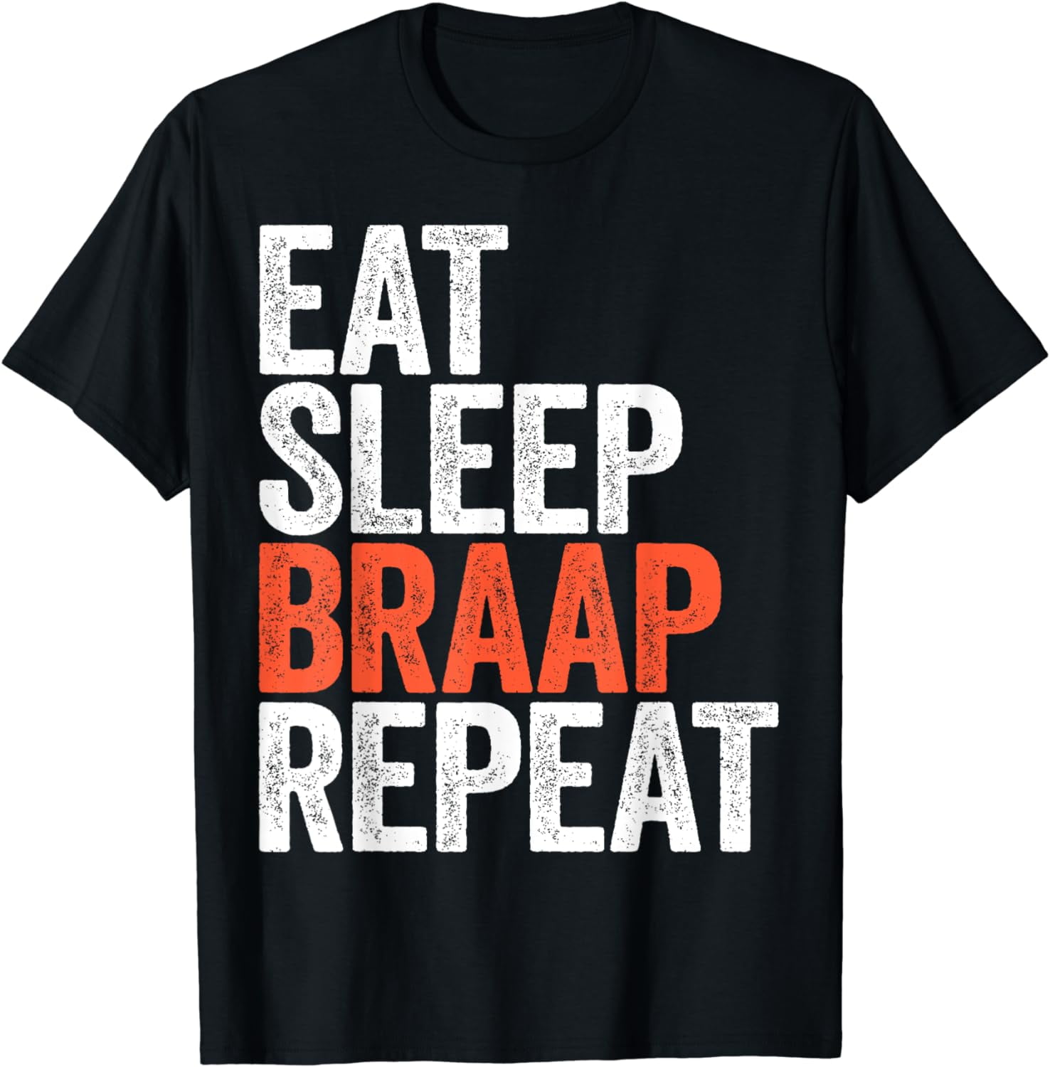 Eat Sleep Braap Repeat T-Shirt Bicycle Motocross Gift Eat Sleep Braap Repeat T-Shirt Bicycle Motocross Gift