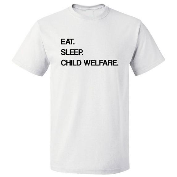 Eat Sleep Child Welfare T shirt Tee Gift