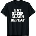 thumbnail image 1 of Eat Sleep Clash Repeat Shirt Gift For Royale Gamers Funny Creative Graphic T-Shirt, 1 of 3