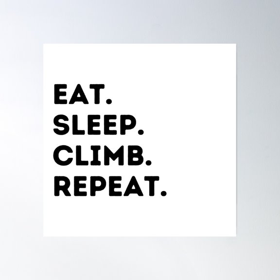 Eat Sleep Climb Repeat' Collection Poster Wall Art, Modern Wall Decor, 24x24 UNFRAMED