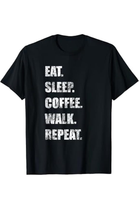 Eat Sleep Coffee Walk Repeat Tee Walkers Who Love Caffeine T-Shirt