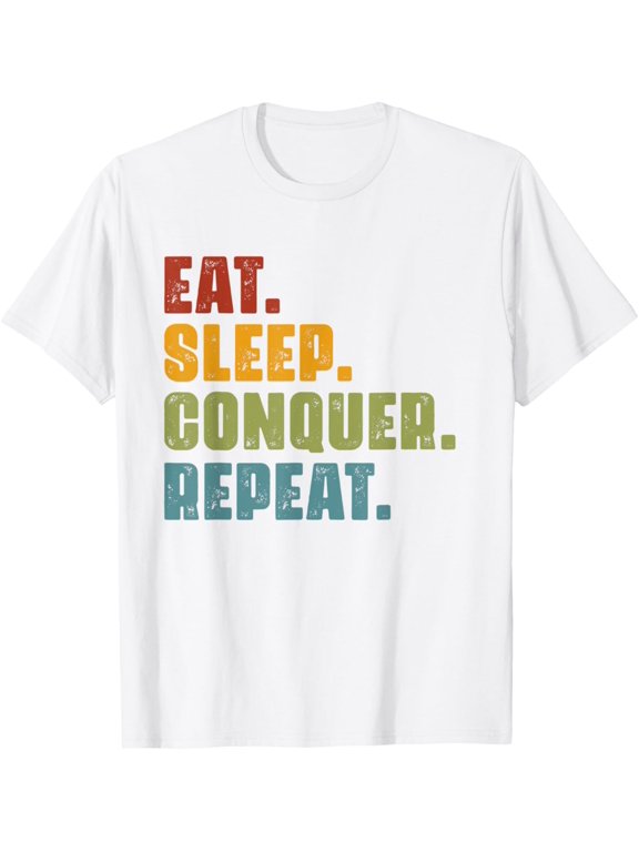 Eat Sleep Conquer Repeat - Vintage Motivational Funny Retro T-Shirt men and women can wear, black, white, gifts
