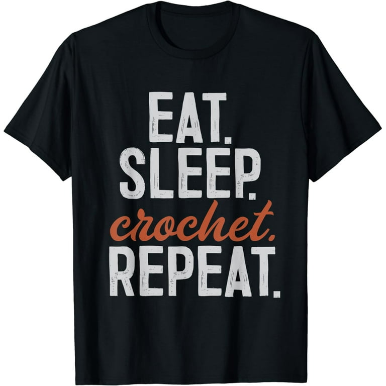 Eat Sleep Crochet Repeat Funny Retro T-Shirt Eat Sleep Crochet Repeat Funny Retro T-Shirt