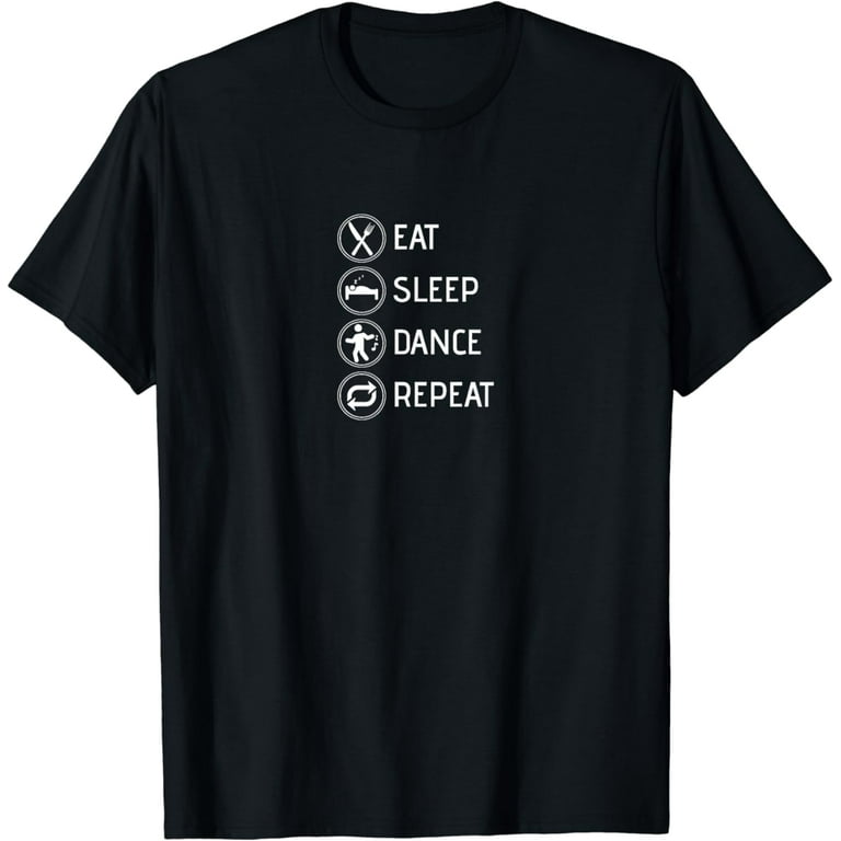 Eat Sleep Dance Repeat T-Shirt Dancer Gift Shirt Eat Sleep Dance Repeat T-Shirt Dancer Gift Shirt