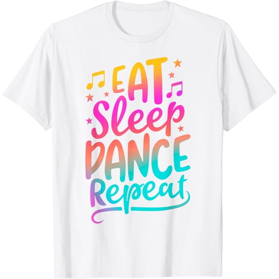 Eat Sleep Dance Repeat Dancing Boys Girls Funny Dancer Gifts T-Shirt