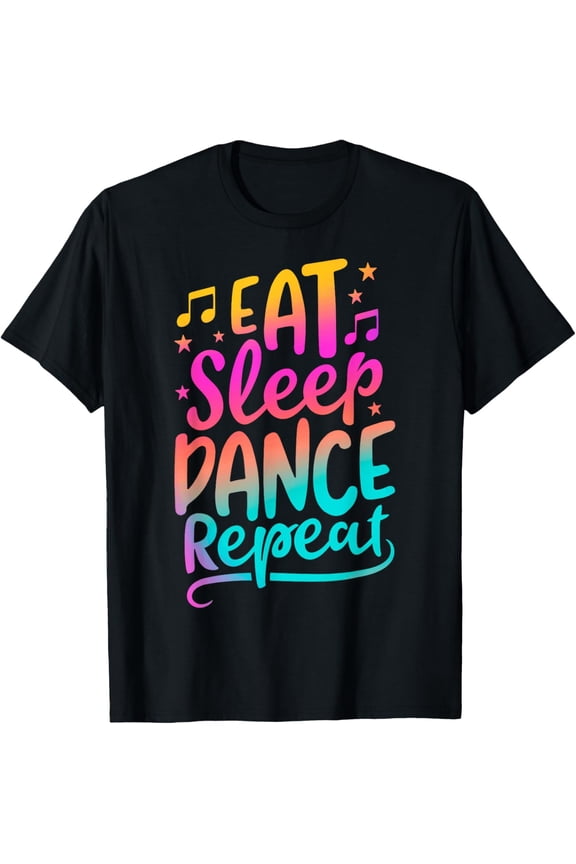 Eat Sleep Dance Repeat Dancing Boys Girls Funny Dancer Gifts T-Shirt