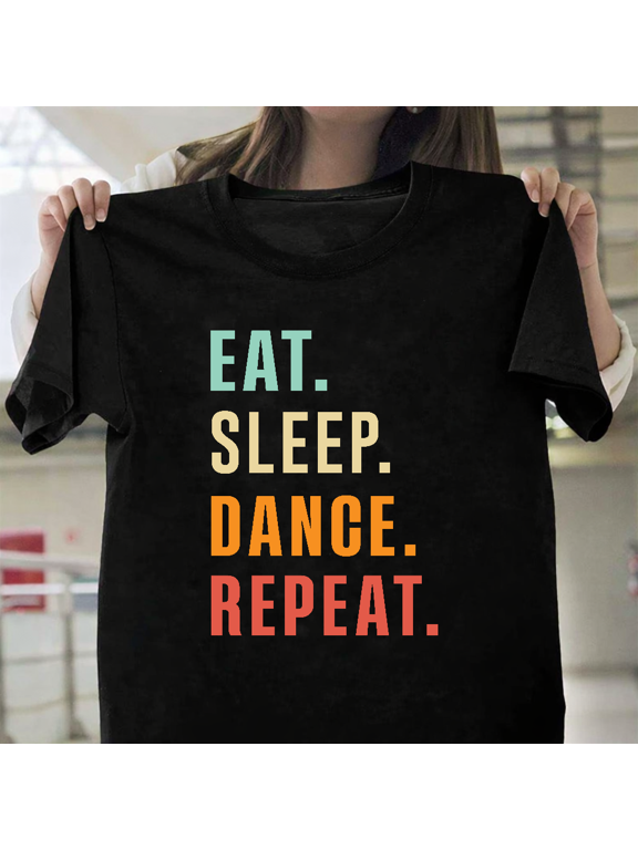 Eat Sleep Dance Repeat Funny Dancer Choreographer Life Hobby Unisex T-Shirt, for men & women, up to size 5XL.