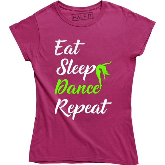 Eat Sleep Dance Repeat - Funny Passion Ballet Workout Dancer Women's T-Shirt
