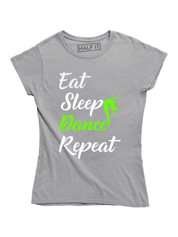Eat Sleep Dance Repeat - Funny Passion Ballet Workout Dancer Women's T-Shirt