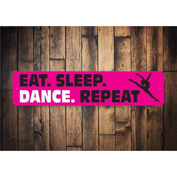 Eat Sleep Dance Sign Eat Sleep Repeat Eat Sleep Hobby Dancers Room Sign Dancing Decor Dancing Lover Sign Decoration - Size: 16 x 4 Inches