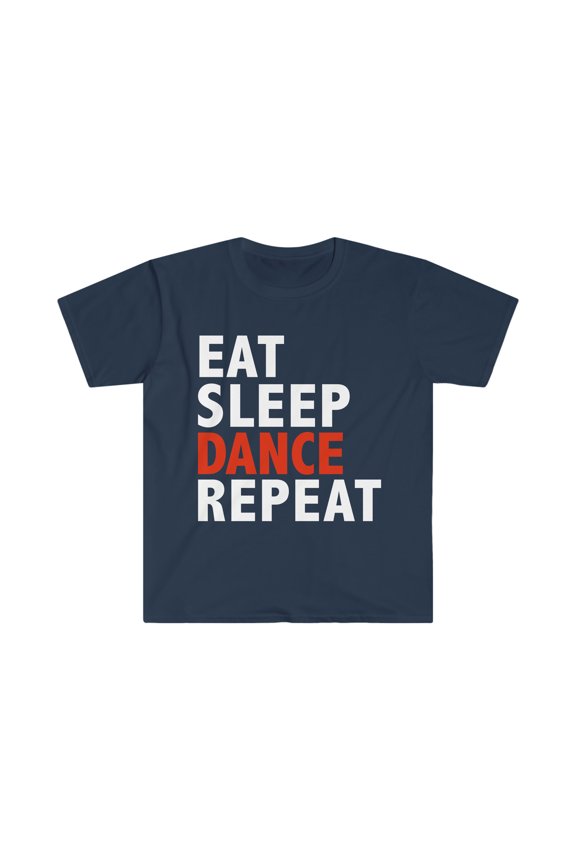 Eat Sleep Dance Unisex T-shirt S-3XL Dancer Dancing