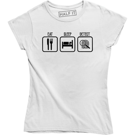 Eat Sleep Detect Funny Everyday Routine Detective Slogan Quote Women T-Shirt
