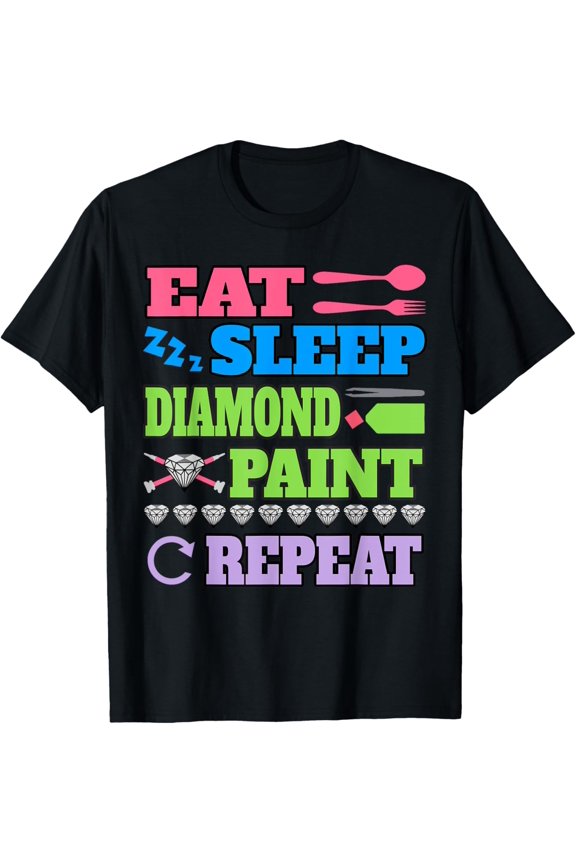 Eat Sleep Diamond Paint Repeat Shirt Diamond Painting Gift T-Shirt