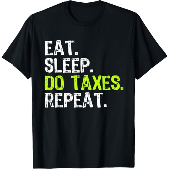 Eat Sleep Do Taxes Repeat Accountant Accounting Funny CPA T-Shirt