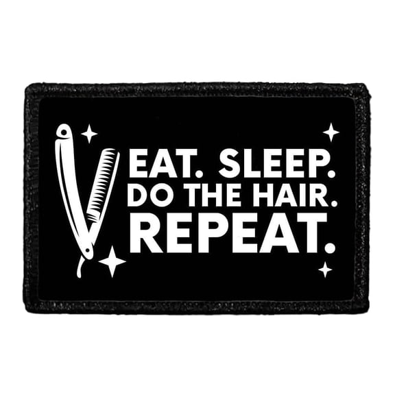 Eat. Sleep. Do The Hair. Repeat. - Removable Patch