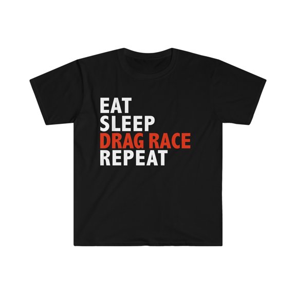 Eat Sleep Drag Race Repeat Unisex T-shirt S-3XL Drag Racing Racer Motocross