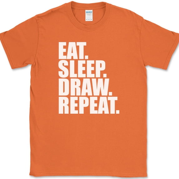 Eat Sleep Draw Repeat T-Shirt Funny Drawing Art Hobby Paper Gift Text Tee - Orange, S