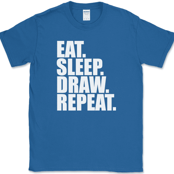 Eat Sleep Draw Repeat T-Shirt Funny Drawing Art Hobby Paper Gift Text Tee - Royal Blue, M