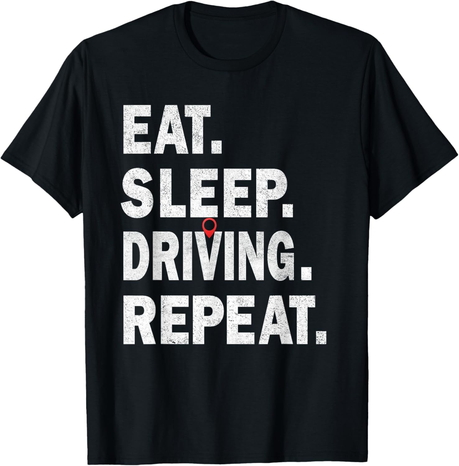 Eat Sleep Drive Repeat Driving road Funny Men Women Sports TShirtBrand