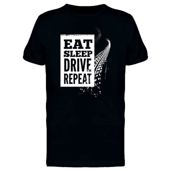 Eat, Sleep, Drive, Repeat Tee Men's -Image by Shutterstock