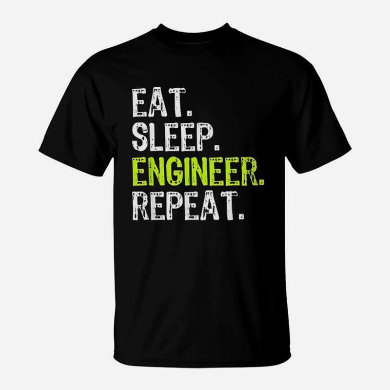 Eat Sleep Engineer Engineering Student TShirt - Walmart.com