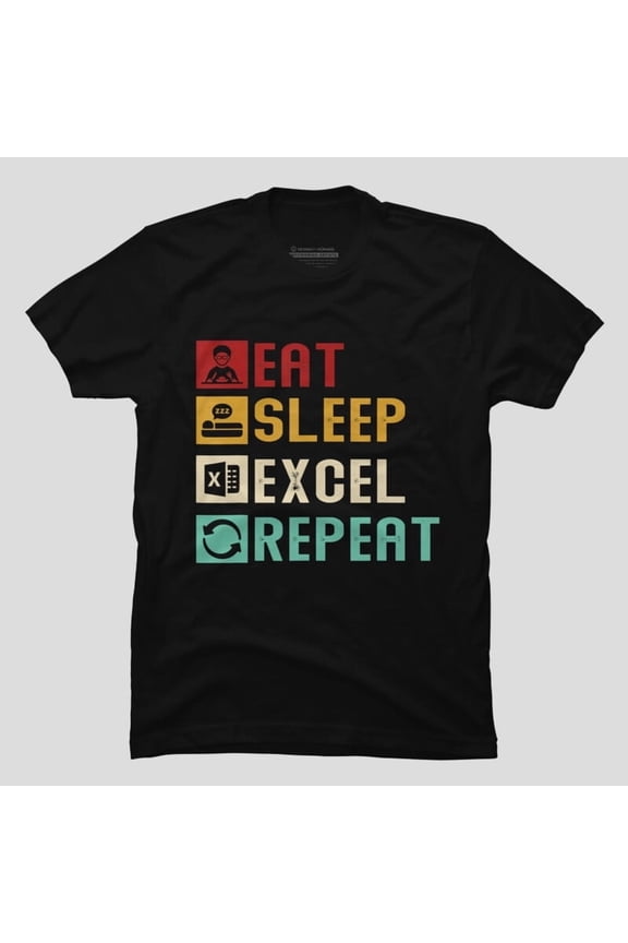 Eat Sleep Excel Repeat Funny Nerd Geek Office Work Meme H12247 Unisex T-Shirt, Up to 5XL Available