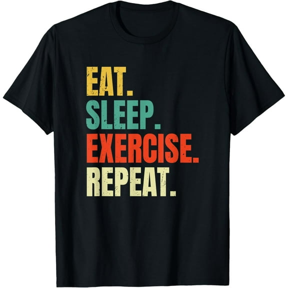 Eat Sleep Exercise Repeat Training Workout Retro Vintage T-Shirt
