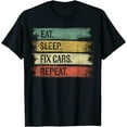 thumbnail image 1 of Eat Sleep Fix Cars Repeat Funny Auto Mechanic Car Lover Gift T-Shirt, 1 of 3