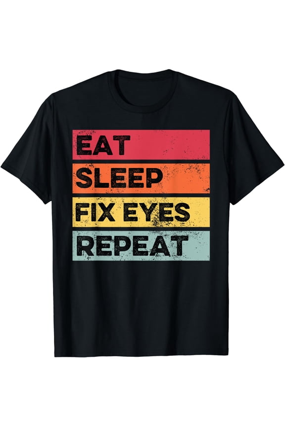 Eat Sleep Fix Funny Optometrist Optometry Optician T-Shirt