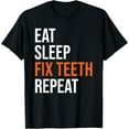 thumbnail image 1 of Eat Sleep Fix Teeth Repeat Funny Dentist Dental Student T-Shirt, 1 of 4
