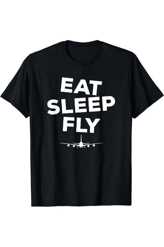 Eat Sleep Fly - Airplane Pilot Shirt