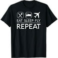 thumbnail image 1 of Eat Sleep Fly Repeat Funny Flight Attendant Pilot Aviation T-Shirt, 1 of 3