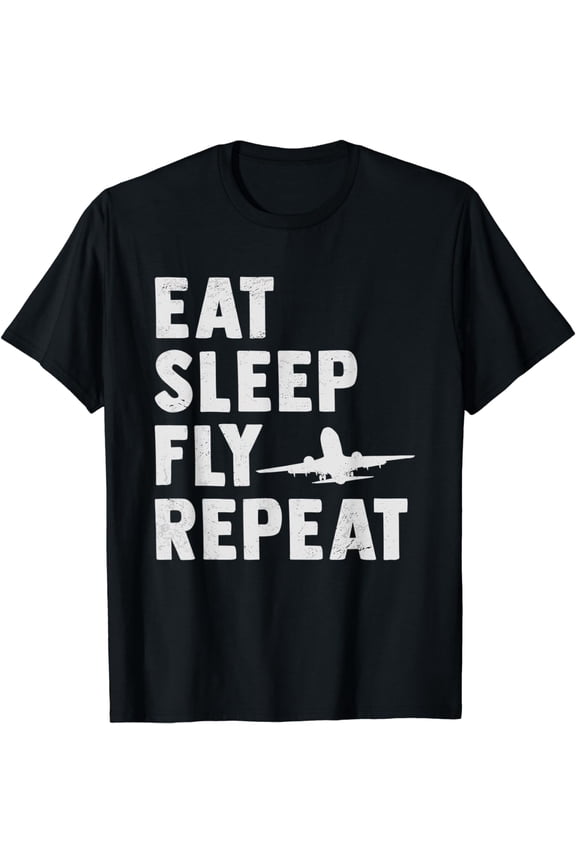 Eat Sleep Fly Repeat Pilot Gift Plane Airplane Aviation T-Shirt