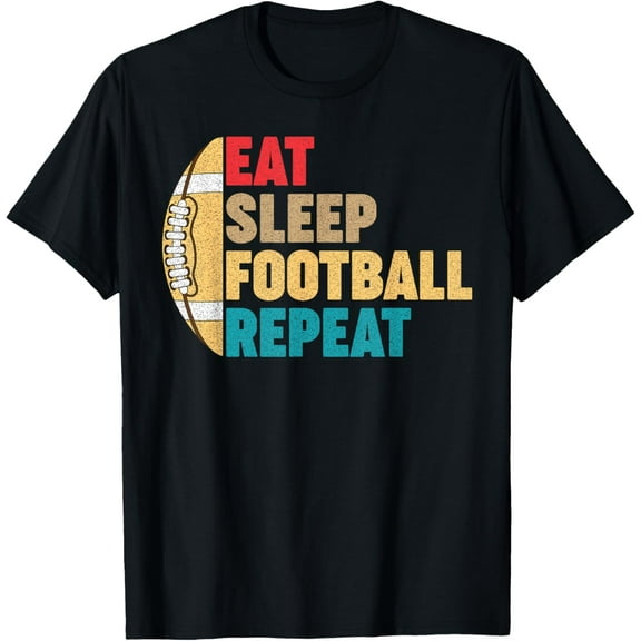 Eat Sleep Football Repeat for Men Teens Boys Girls Women Funny Creative Graphic T-Shirt