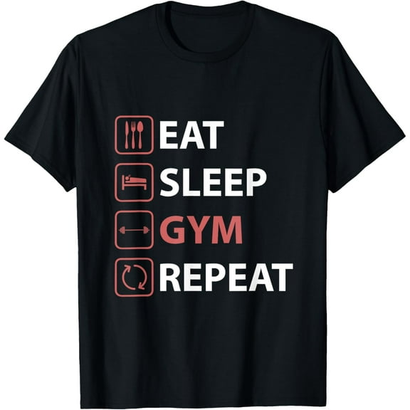 Eat Sleep GYM Repeat Funny GYM Fitness Workout Train T-Shirt