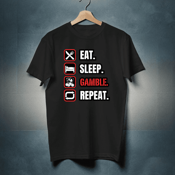 Eat Sleep Gamble Repeat Casino Life Lucky Bet Humor Tee T-Shirt, for men & women, up to size 5XL