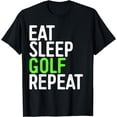 thumbnail image 1 of Eat Sleep Golf Repeat T-Shirt Men Women Golfer Shirt T-Shirt, 1 of 4