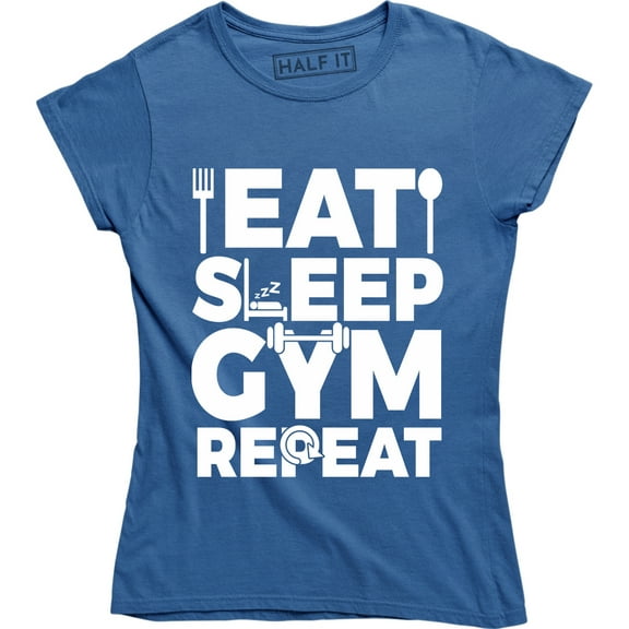 Eat Sleep Gym Repeat Fitness Work Out Instructor Motivation Women Tee Shirt