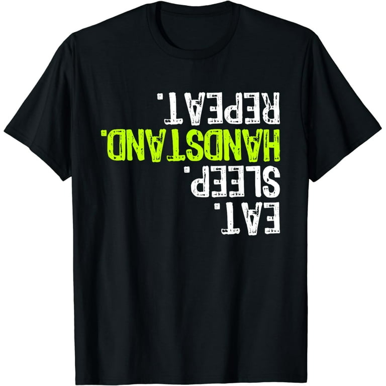 Eat Sleep Handstand Repeat Gymnastics Gift T-Shirt Eat Sleep Handstand Repeat Gymnastics Gift T-Shirt